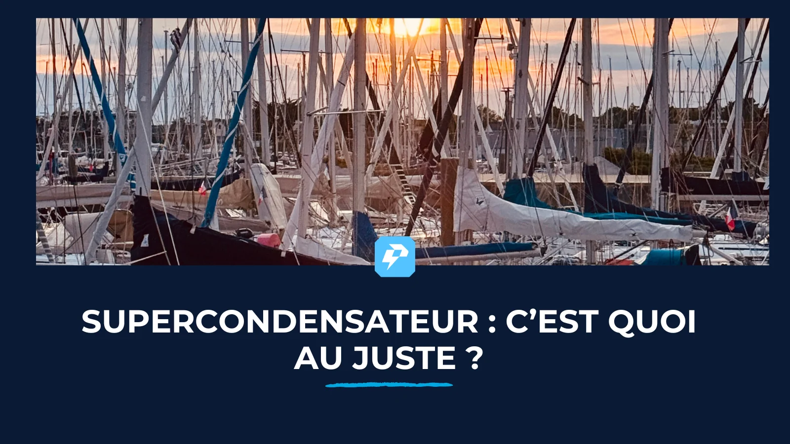 Supercondensateur bateau : tout comprendre en 5 minutes